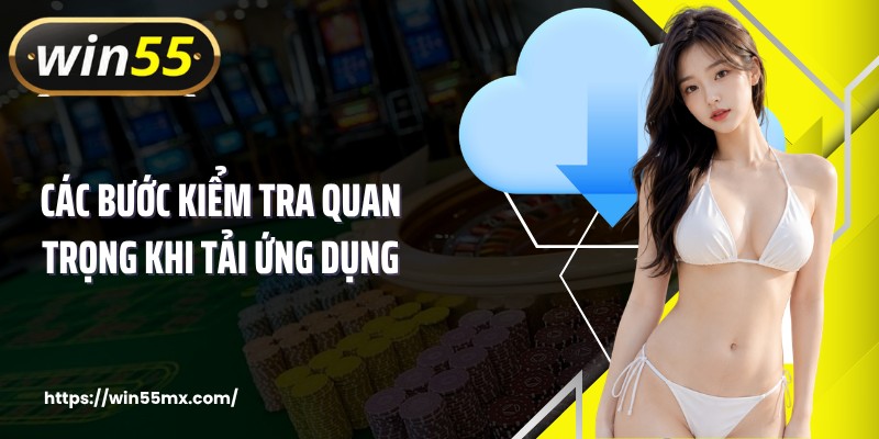 Các bước kiểm tra quan trọng khi tải ứng dụng