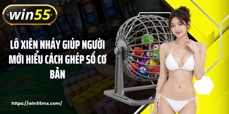 Lô xiên nháy giúp người mới hiểu cách ghép số cơ bản