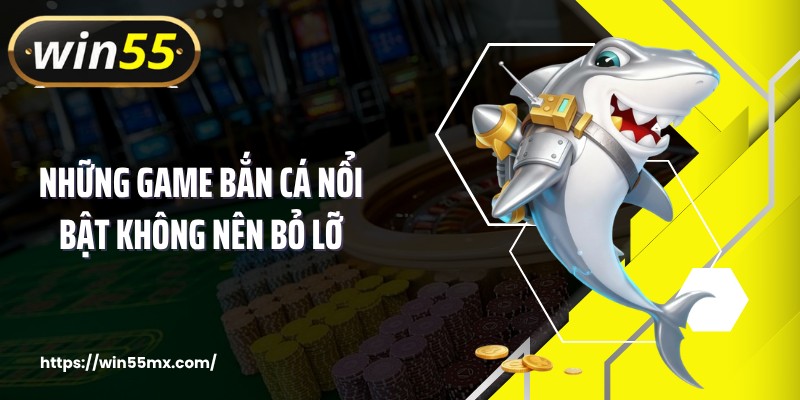 Những game bắn cá nổi bật không nên bỏ lỡ
