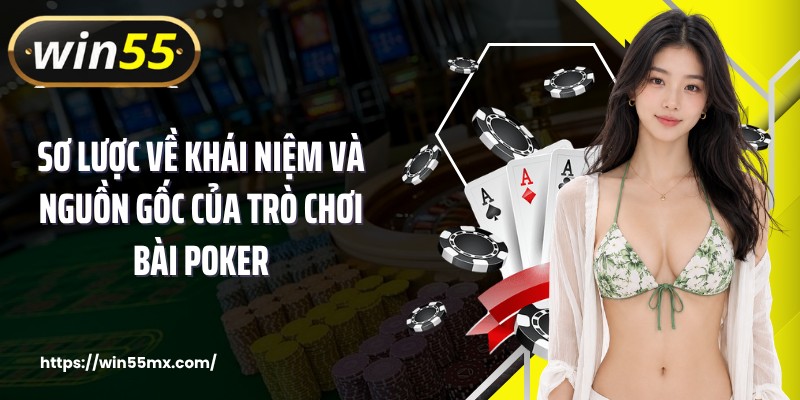 Sơ lược về khái niệm và nguồn gốc của trò chơi bài poker