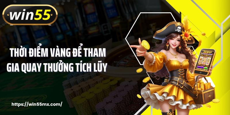 Thời điểm vàng để tham gia quay thưởng tích lũy